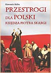 Przestrogi dla Polski księdza Piotra Skargi