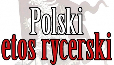 &rdquo;Polski etos rycerski&rdquo; - zapraszamy na konferencję do Warszawy