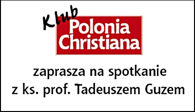 Ks. Guz w krakowskim Klubie &rdquo;Polonia Christiana&rdquo; o małżeństwie i rodzinie