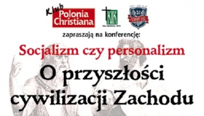 Socjalizm czy personalizm? Klub &rdquo;Polonia Christiana&rdquo; w Lublinie o przyszłości cywilizacji Zachodu