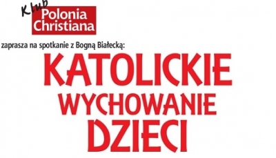Jak wychować dzieci po katolicku? Psycholog Bogna Białecka w Łodzi, Olsztynie i Białymstoku