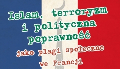 Sandomierz, Stalowa Wola:Islam, terroryzm i polityczna poprawność jako plagi społeczne we Francji