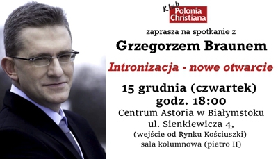 Grzegorz Braun w Klubie Polonia Christiana w Białymstoku. &rdquo;Intronizacja – nowe otwarcie&rdquo; 