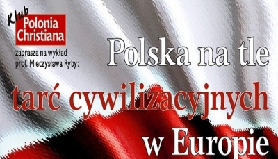 Klub &rdquo;Polonia Christiana&rdquo; serdecznie zaprasza do Gdańska na wykład profesora Mieczysława Ryby 