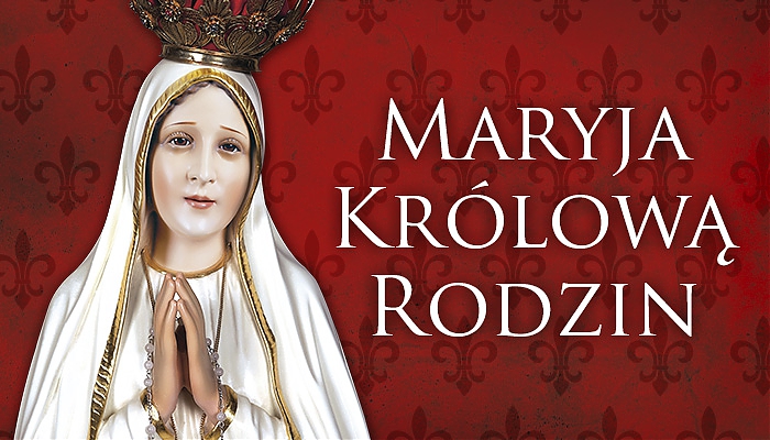 "Maryja Królową Rodziny"