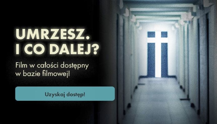 Film „Umrzesz. I co dalej?” - świadectwo wiary wobec majestatu śmierci 