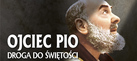 „Ojciec Pio - droga do świętości"