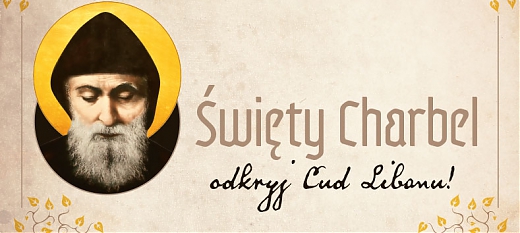 „Święty Charbel – odkryj Cud Libanu”