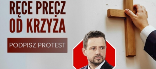 Ręce precz od Krzyża! Apel w reakcji na skandaliczne zarządzenie Rafała Trzaskowskiego