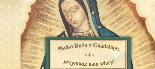 Przyjaciele Stowarzyszenia mogą się zwrócić do Matki Bożej z Guadalupe. To wielka duchowa szansa dla tysięcy Polaków!