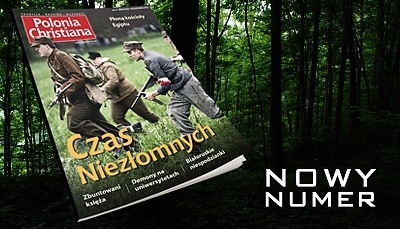 Czas Niezłomnych - nowy numer &rdquo;Polonia Christiana&rdquo; już w sprzedaży