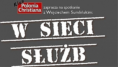 W sieci służb. Wojciech Sumliński gościem Klubu Polonia Christiana w Białymstoku