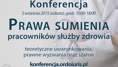 Zapraszamy na konferencję  &rdquo;Prawa sumienia pracowników służby zdrowia – teoretyczne uwarunkowania, prawne wyzwania oraz szanse&rdquo;.