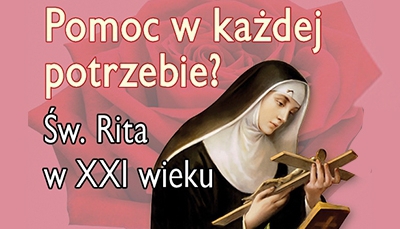 Pomoc w każdej potrzebie? Św. Rita w XXI wieku. Klub &rdquo;Polonia Christiana&rdquo; zaprasza do Wałbrzycha 