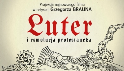 Film &rdquo;Luter i rewolucja protestancka&rdquo; – kolejny pokaz w Krakowie