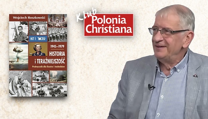 Furia lewicy i wojna o podręcznik do przedmiotu „Historia i teraźniejszość (HIT)” – prof. Wojciech Roszkowski wystąpi w naszym Klubie 