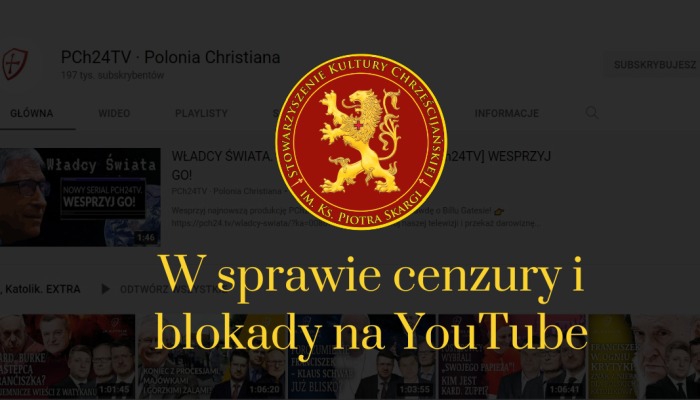 Oświadczenie Stowarzyszenia Kultury Chrześcijańskiej im. Ks. Piotra Skargi w sprawie cenzury prewencyjnej i blokady kanału PCh24TV w serwisie YouTube