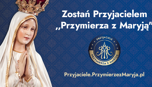 Zostań Przyjacielem „Przymierza z Maryją”!