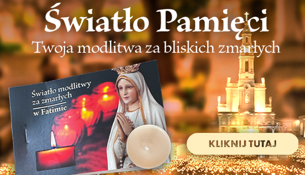Poleć swoich zmarłych Matce Bożej Fatimskiej! Weź udział w naszej kampanii!