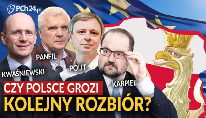 CZY POLSCE GROZI KOLEJNY ROZBIÓR? [PANFIL, KWAŚNIEWSKI, POLIT, KARPIEL]
