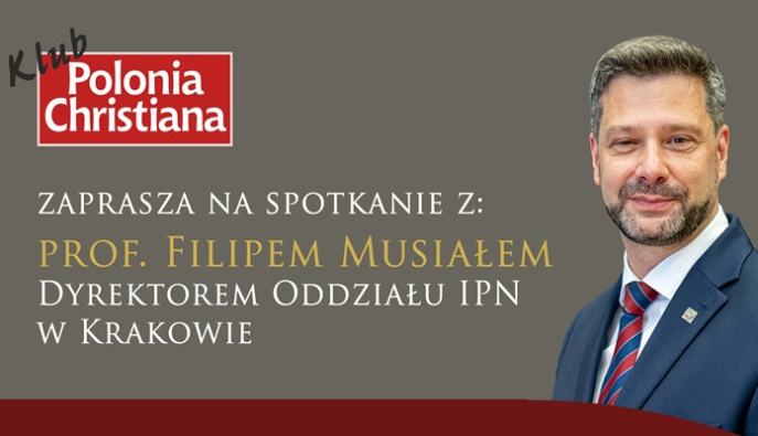 Prof. Filip Musiał w krakowskim Klubie "Polonia Christiana". Zapraszamy na spotkanie!