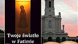 &rdquo;Twoje światło w Fatimie&rdquo;